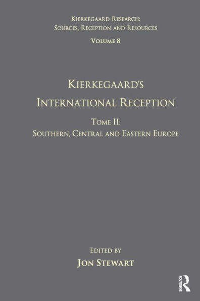 Volume 8, Tome II: Kierkegaard's International Reception - Southern, Central and Eastern Europe / Edition 1