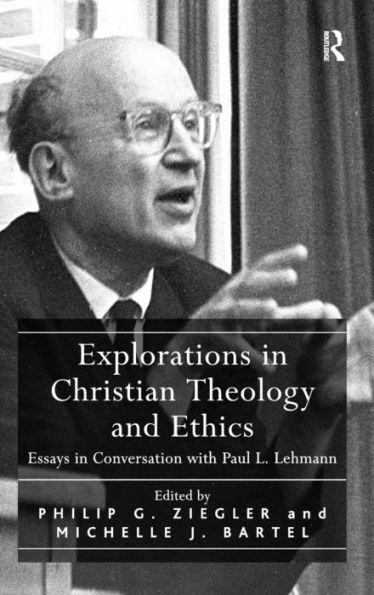 Explorations in Christian Theology and Ethics: Essays in Conversation with Paul L. Lehmann / Edition 1