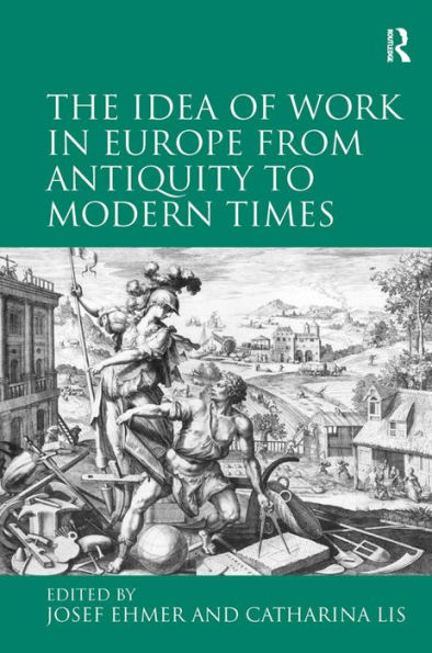 The Idea of Work Europe from Antiquity to Modern Times
