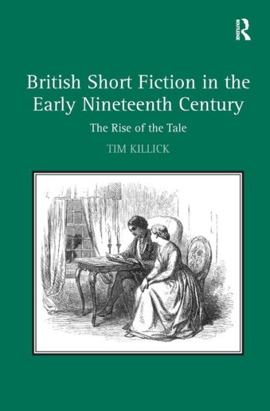 British Short Fiction in the Early Nineteenth Century: The Rise of the Tale / Edition 1