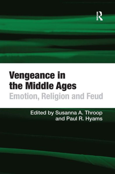 Vengeance in the Middle Ages: Emotion, Religion and Feud