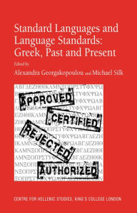 Title: Standard Languages and Language Standards - Greek, Past and Present / Edition 1, Author: Michael Silk