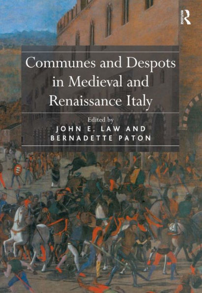 Communes and Despots in Medieval and Renaissance Italy / Edition 1