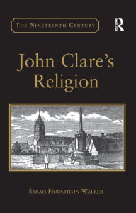 Title: John Clare's Religion / Edition 1, Author: Sarah Houghton-Walker