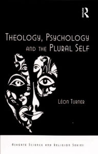 Title: Theology, Psychology and the Plural Self / Edition 1, Author: Léon Turner
