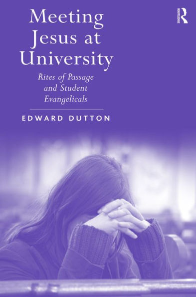 Meeting Jesus at University: Rites of Passage and Student Evangelicals / Edition 1