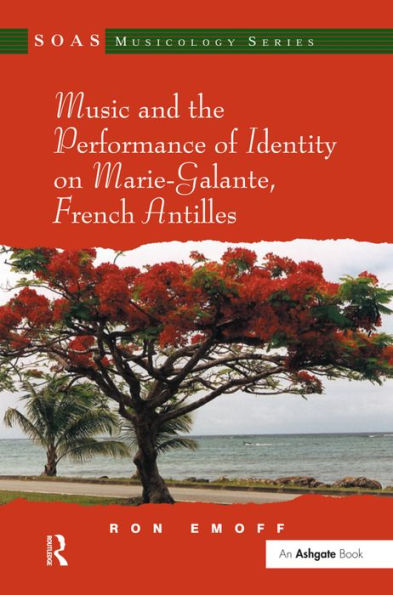 Music and the Performance of Identity on Marie-Galante, French Antilles / Edition 1