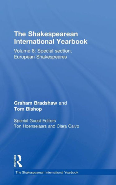 The Shakespearean International Yearbook: Volume 8: Special section, European Shakespeares / Edition 1