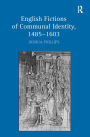 English Fictions of Communal Identity, 1485-1603 / Edition 1