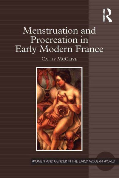 Menstruation and Procreation in Early Modern France / Edition 1