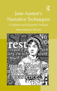 Title: Jane Austen's Narrative Techniques: A Stylistic and Pragmatic Analysis / Edition 1, Author: Massimiliano Morini