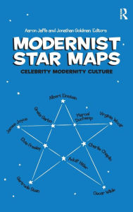 Title: Modernist Star Maps: Celebrity, Modernity, Culture, Author: Aaron Jaffe