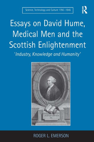 Essays on David Hume, Medical Men and the Scottish Enlightenment: 'Industry, Knowledge and Humanity' / Edition 1