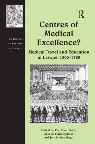 Title: Centres of Medical Excellence?: Medical Travel and Education in Europe, 1500-1789 / Edition 1, Author: Andrew Cunningham