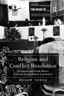 Religion and Conflict Resolution: Christianity and South Africa's Truth and Reconciliation Commission / Edition 1