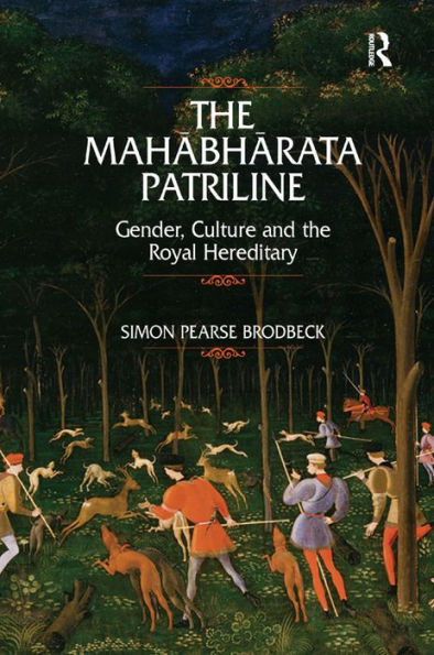 The Mahabharata Patriline: Gender, Culture, and the Royal Hereditary / Edition 1