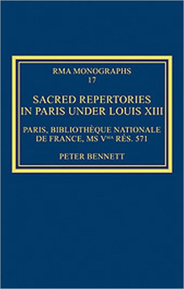 Sacred Repertories in Paris under Louis XIII: Paris, Bibliothèque nationale de France, MS Vma rés. 571 / Edition 1