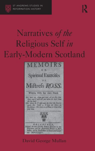 Narratives of the Religious Self in Early-Modern Scotland / Edition 1