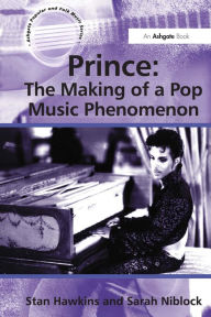 Title: Prince: The Making of a Pop Music Phenomenon, Author: Stan Hawkins
