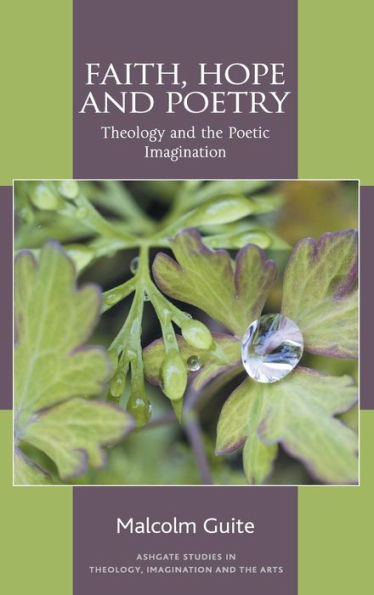 Faith, Hope and Poetry: Theology and the Poetic Imagination / Edition 1