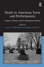 Death in American Texts and Performances: Corpses, Ghosts, and the Reanimated Dead / Edition 1