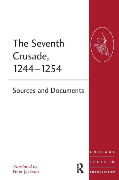The Seventh Crusade, 1244-1254: Sources and Documents