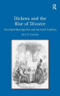 Dickens and the Rise of Divorce: The Failed-Marriage Plot and the Novel Tradition / Edition 1