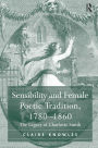 Sensibility and Female Poetic Tradition, 1780-1860: The Legacy of Charlotte Smith / Edition 1