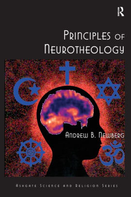 Principles Of Neurotheology / Edition 1 By Andrew B. Newberg ...