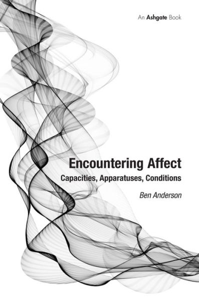 Encountering Affect: Capacities, Apparatuses, Conditions / Edition 1