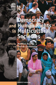 Title: Democracy and Human Rights in Multicultural Societies / Edition 1, Author: Paul de Guchteneire