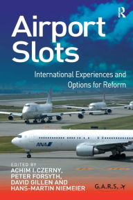 Title: Airport Slots: International Experiences and Options for Reform / Edition 1, Author: Achim I. Czerny
