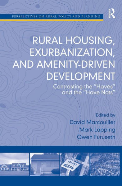 Rural Housing, Exurbanization, and Amenity-Driven Development: Contrasting the 'Haves' and the 'Have Nots' / Edition 1