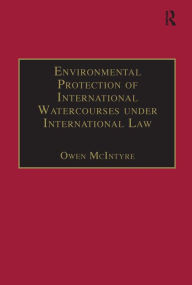 Title: Environmental Protection of International Watercourses under International Law / Edition 1, Author: Owen McIntyre