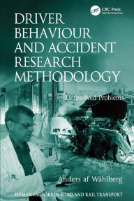 Title: Driver Behaviour and Accident Research Methodology: Unresolved Problems / Edition 1, Author: Anders af Wåhlberg