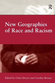 Title: New Geographies of Race and Racism / Edition 1, Author: Caroline Bressey