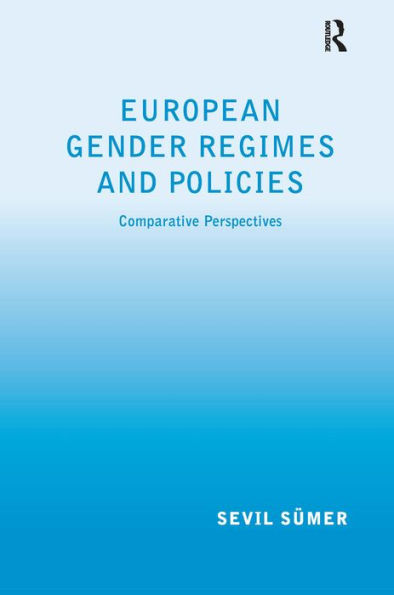 European Gender Regimes and Policies: Comparative Perspectives / Edition 1