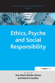 Title: Ethics, Psyche and Social Responsibility / Edition 1, Author: Ana Maria Davila Gomez