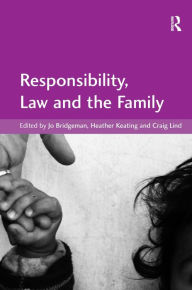 Title: Responsibility, Law and the Family / Edition 1, Author: Jo Bridgeman