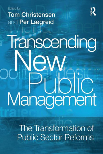 Transcending New Public Management: The Transformation of Public Sector Reforms / Edition 1