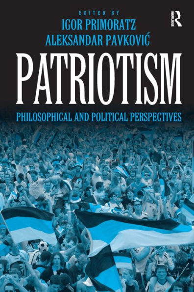 Patriotism: Philosophical and Political Perspectives