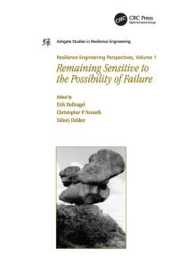 Title: Resilience Engineering Perspectives, Volume 1: Remaining Sensitive to the Possibility of Failure / Edition 1, Author: Christopher P. Nemeth