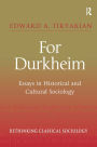 For Durkheim: Essays in Historical and Cultural Sociology