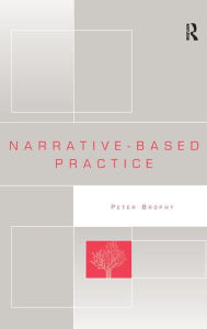 Title: Narrative-based Practice / Edition 1, Author: Peter Brophy