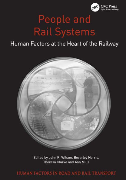 People and Rail Systems: Human Factors at the Heart of the Railway / Edition 1