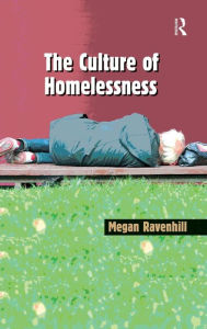 Title: The Culture of Homelessness / Edition 1, Author: Megan Ravenhill