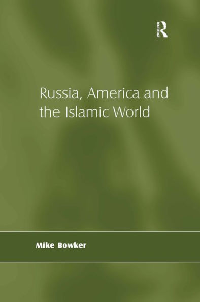Russia, America and the Islamic World / Edition 1