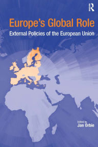 Title: Europe's Global Role: External Policies of the European Union / Edition 1, Author: Jan Orbie