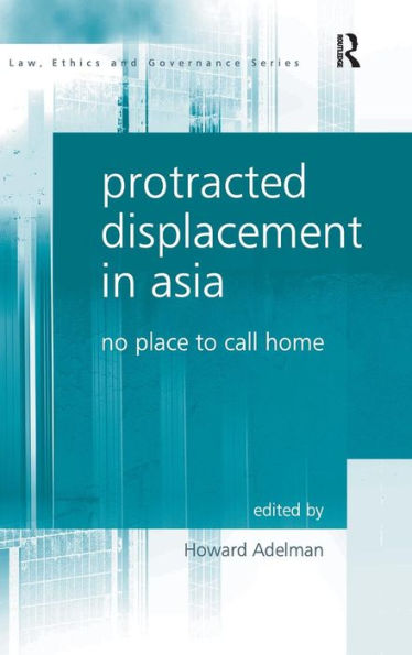 Protracted Displacement in Asia: No Place to Call Home / Edition 1