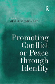 Title: Promoting Conflict or Peace through Identity / Edition 1, Author: Nikki R. Slocum-Bradley